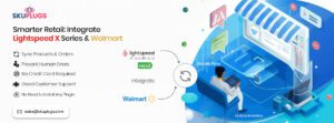 lightspeed x walmart integration